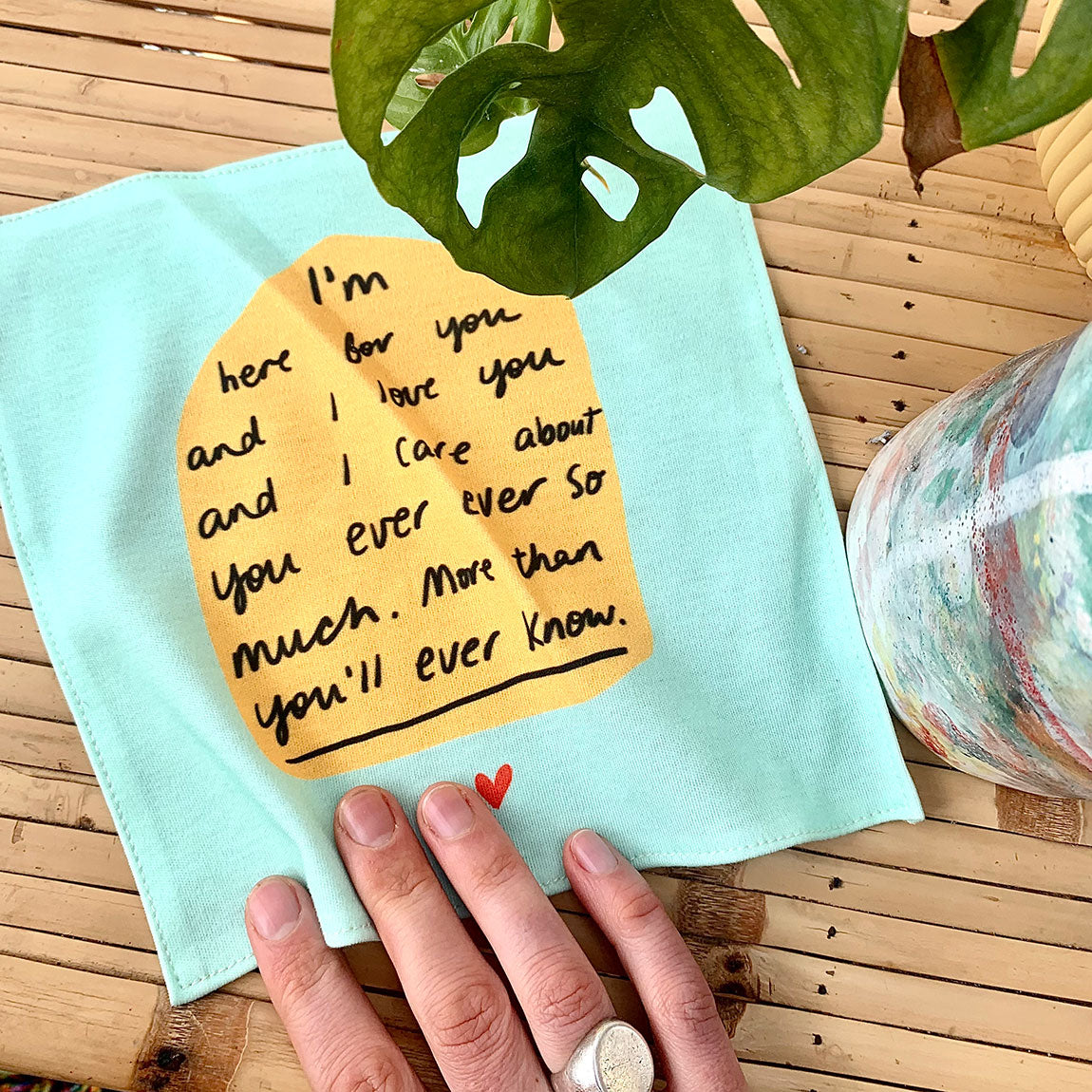 I'm here for you and I love you organic cotton handkerchief