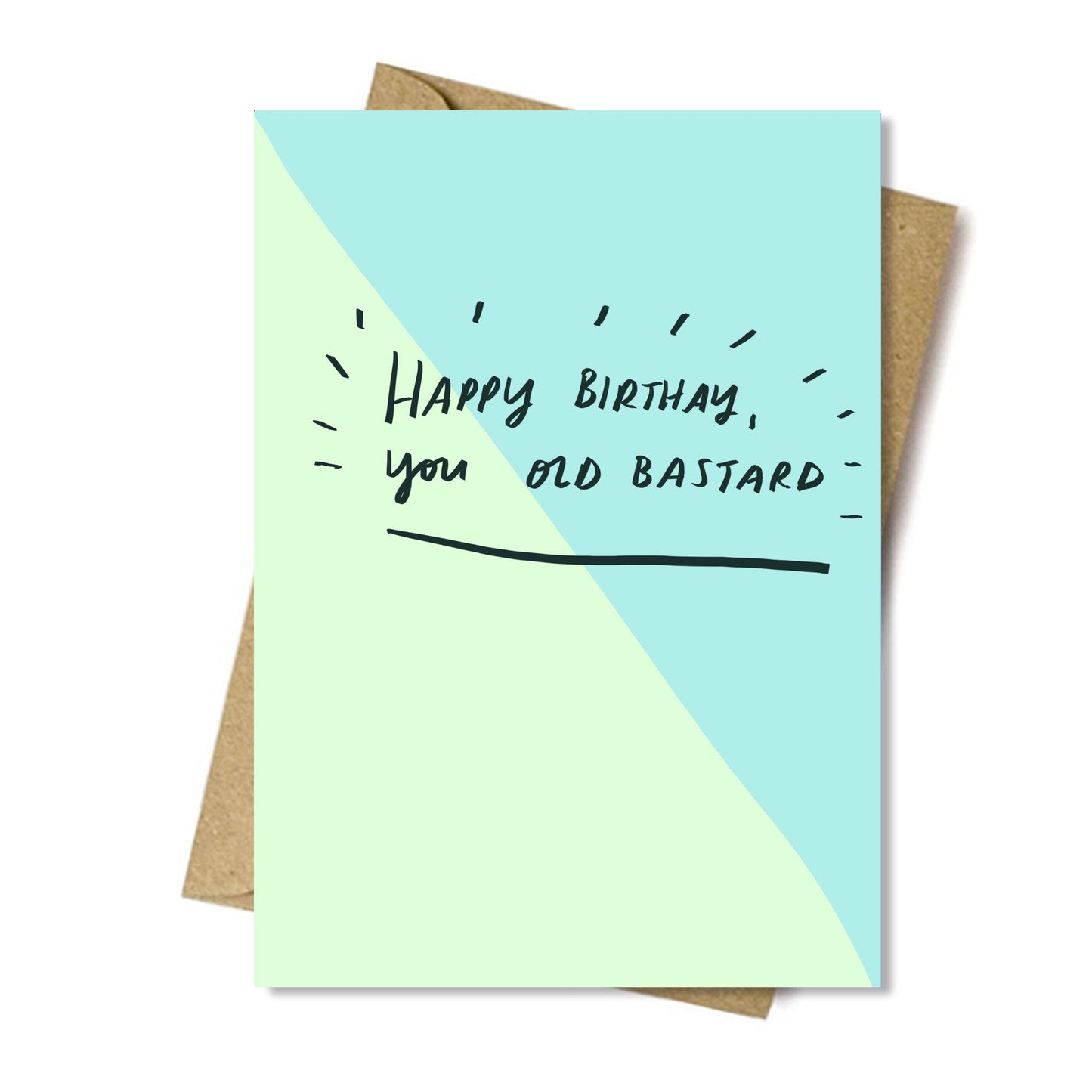 Happy Birthday You old bastard