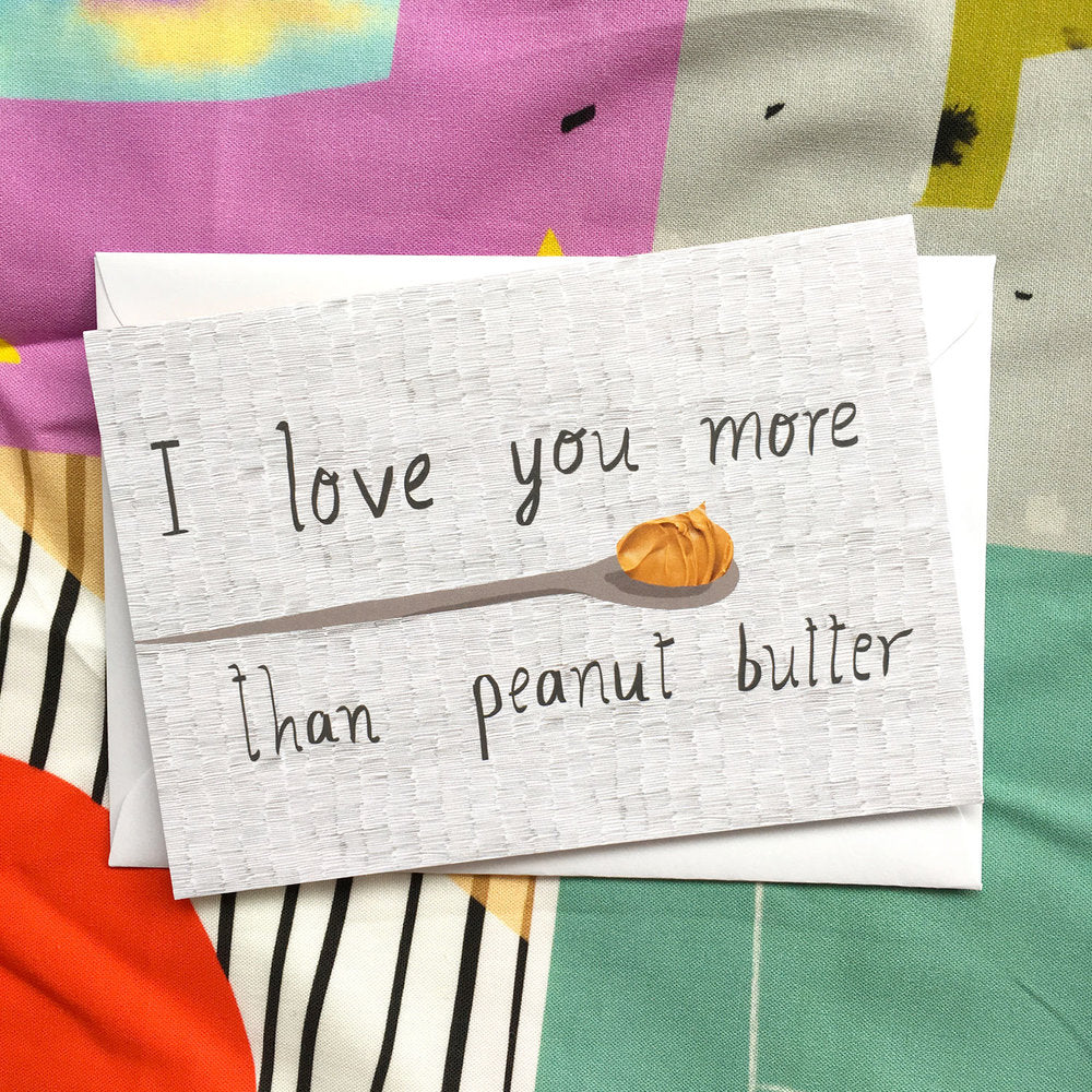 I love you more than peanut butter card