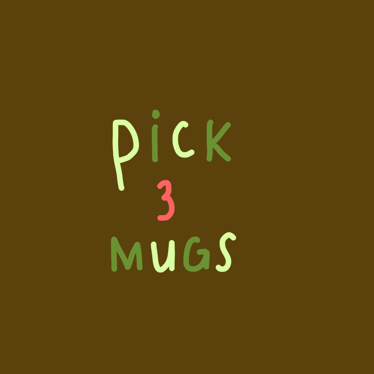 Three mugs of your choice