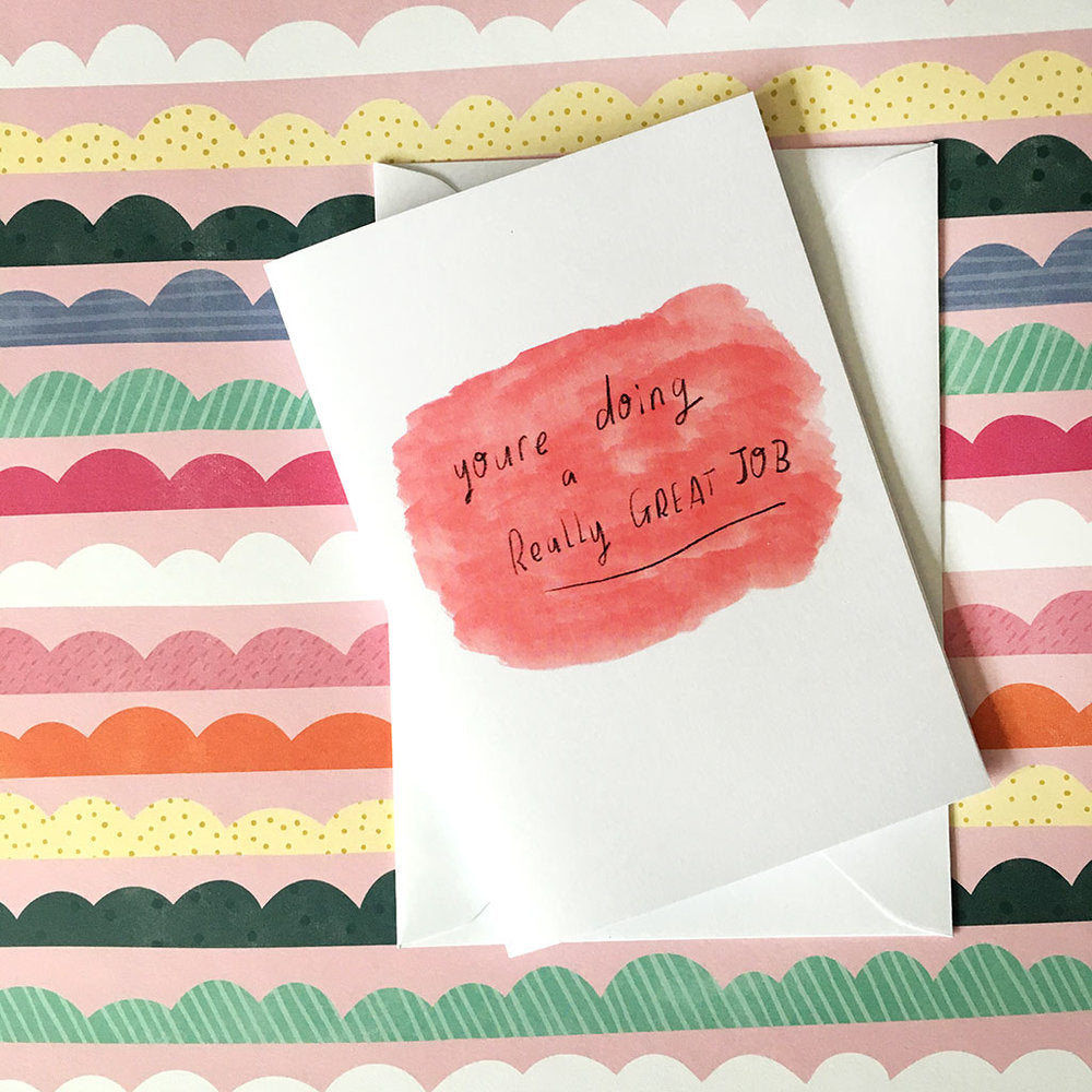 You're doing a REALLY GREAT JOB card
