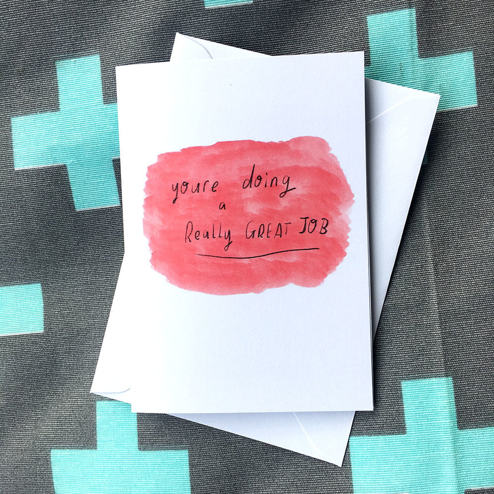 You're doing a REALLY GREAT JOB card