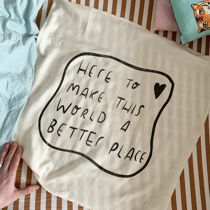Here to make this world a better place bamboo + organic cotton baby muslin cloth