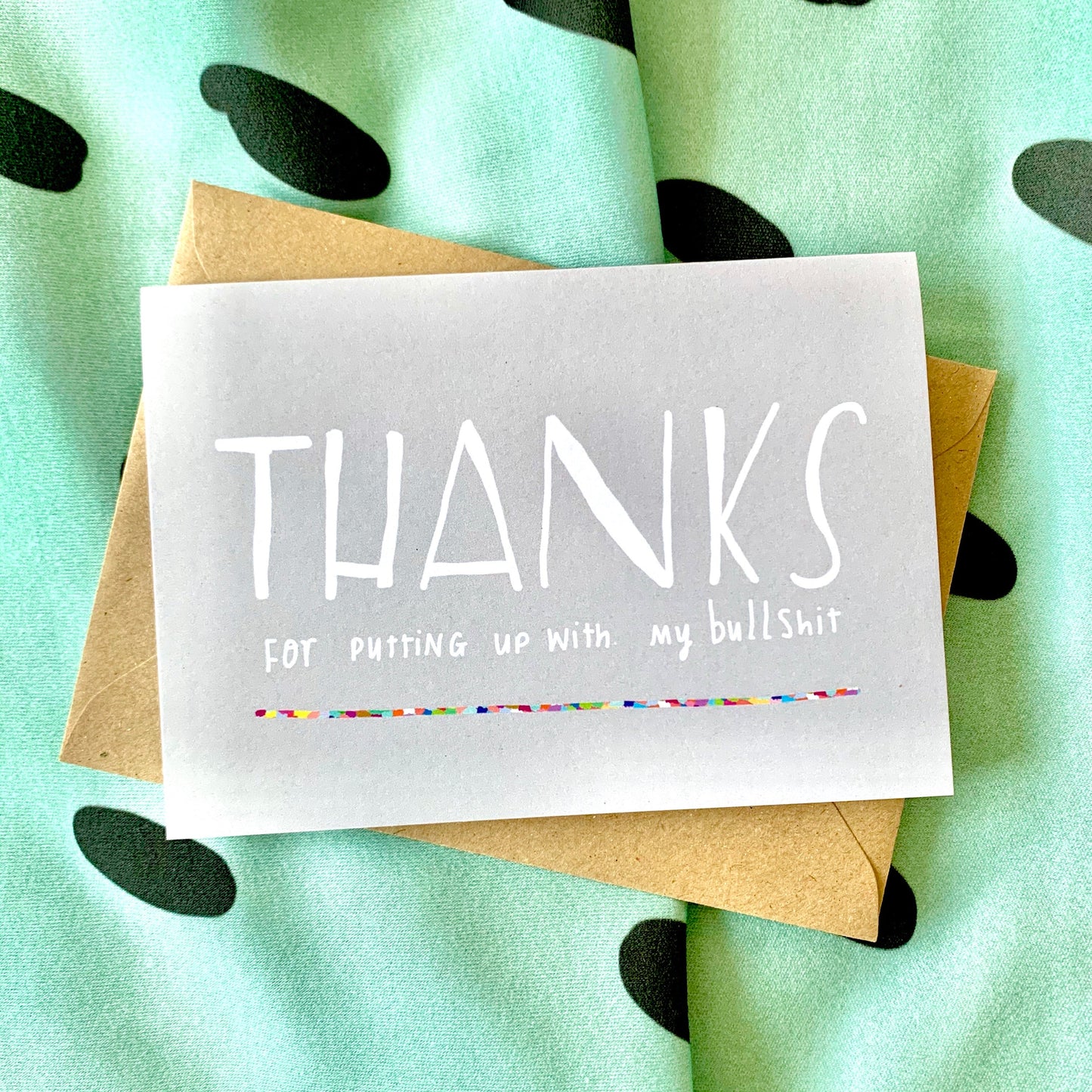 Thanks for putting up with my bullshit card