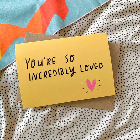 You're so incredibly loved card