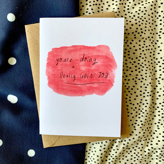 You're doing a REALLY GREAT JOB card