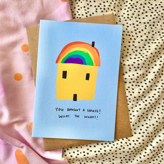 You bought a house what the whaat card