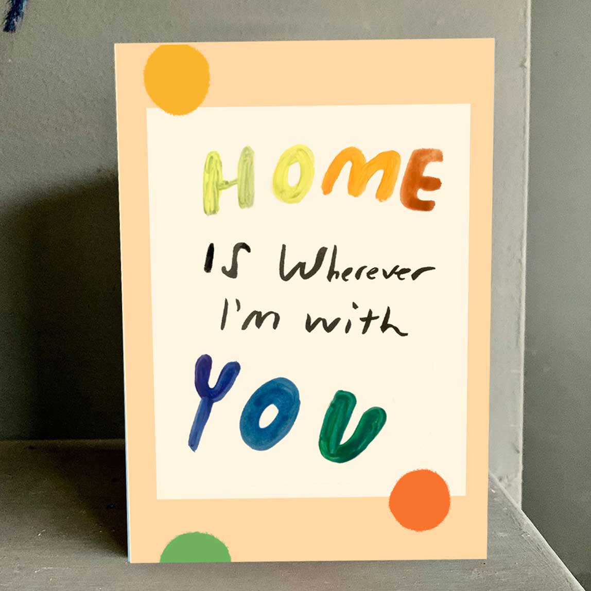 Home is wherever I'm with you card