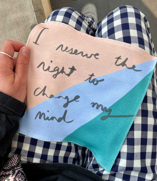 I reserve the right to change my mind organic cotton handkerchief