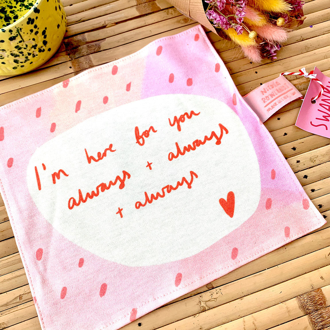 I'm here for you always + always organic cotton handkerchief