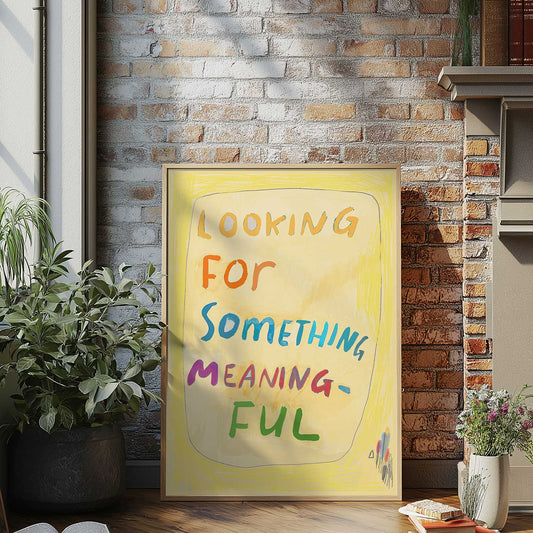 Print: looking for something meaningful