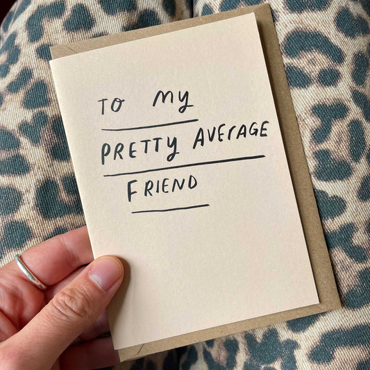 Pretty average friend greeting card