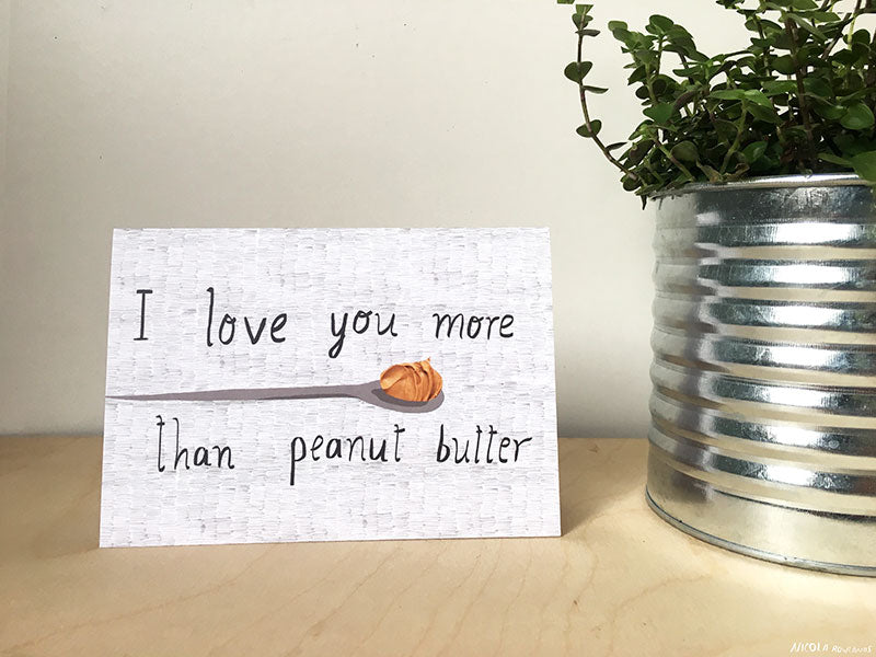I love you more than peanut butter card