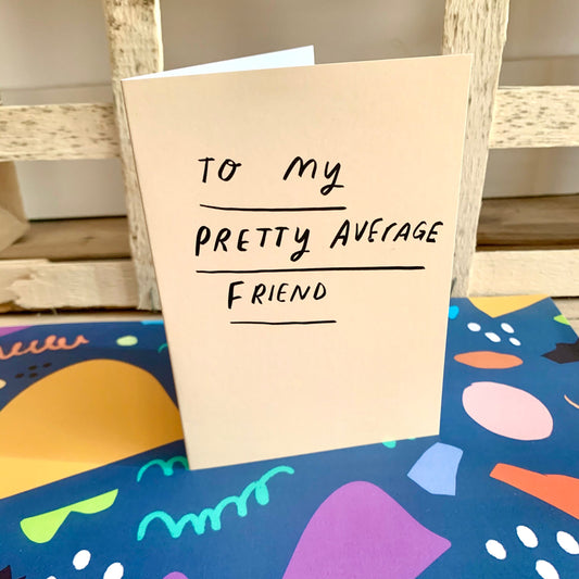 Pretty average friend greeting card